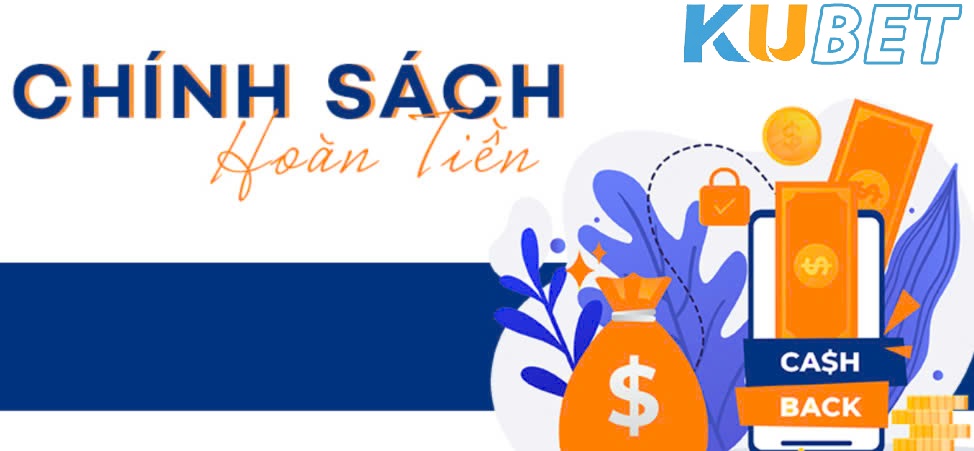 Nội Dung Chi Tiết Của Chính Sách Hoàn Trả Kubet77