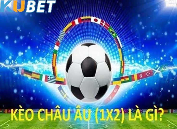 Kèo Châu Âu Kubet77 hấp dẫn người chơi